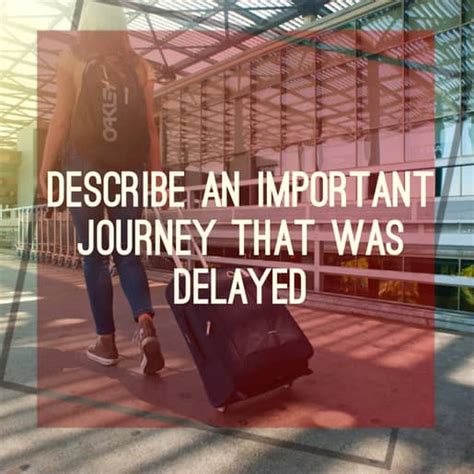 describe an important journey that has been delayed